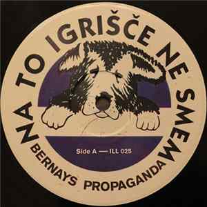 Bernays Propaganda - Na To Igrišče Ne Smem FLAC