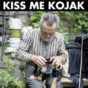 Kiss Me Kojak - Tys Byl Vždycky Víc Přítel Můj, Než Já Jsem Chtěl Být Přítel Tvůj FLAC