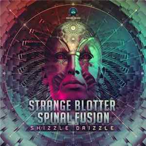 Strange Blotter, Spinal Fusion - Shizzle Drizzle FLAC