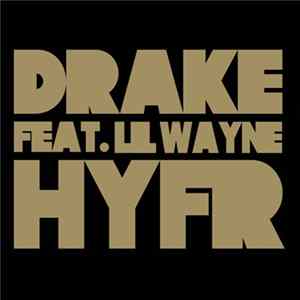 Drake Feat. Lil Wayne - HYFR (Hell Ya Fucking Right) FLAC