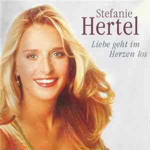 Stefanie Hertel - Liebe Geht Im Herzen Los FLAC