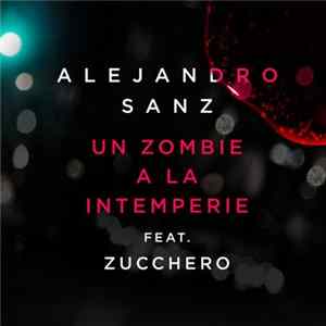 Alejandro Sanz Feat. Zucchero - Un Zombie A La Intemperie FLAC