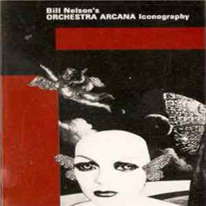 Bill Nelson's Orchestra Arcana - Iconography FLAC
