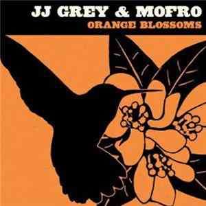 JJ Grey & Mofro - Orange Blossoms FLAC