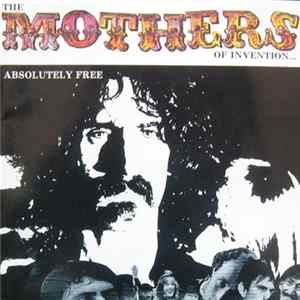 Frank Zappa / The Mothers Of Invention - Absolutely Free FLAC