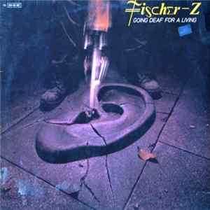 Fischer-Z - Going Deaf For A Living FLAC