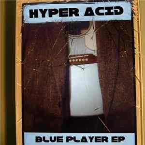 Hyper Acid - The Blue Player EP FLAC