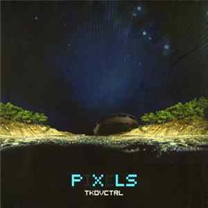 Pixels - TKOVCTRL FLAC