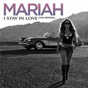 Mariah Carey - I Stay In Love (The Remixes) FLAC