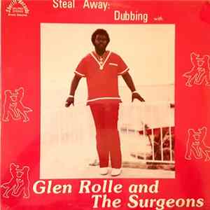 Glen Rolle And The Surgeons - Steal Away FLAC