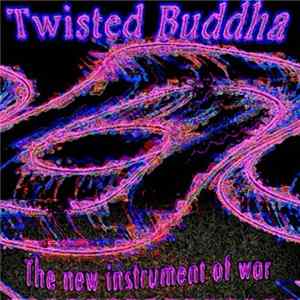 Twisted Buddha - The New Instrument Of War FLAC