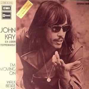 John Kay - I'm Movin' On / Walk Beside Me FLAC
