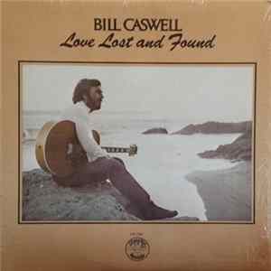 Bill Caswell - Love Lost And Found FLAC