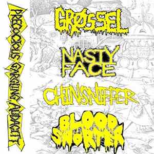 Chinsniffer / Nasty Face / Grossel / Blood Snorter - Precocious Gargling Audacity FLAC