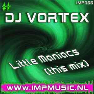 DJ Vortex - Little Maniacs FLAC