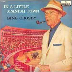 Bing Crosby - In A Little Spanish Town FLAC