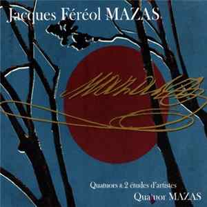 Jacques Féréol Mazas - Quatuor Mazas - Quatuors & 2 Études D'Artistes FLAC