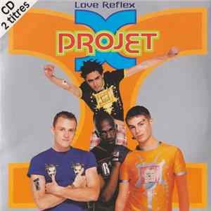 Projet X - Love Reflex FLAC