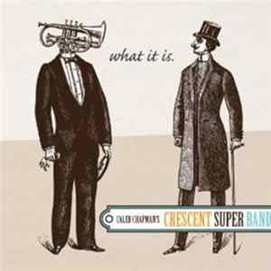 Caleb Chapman's Crescent Super Band - What It Is FLAC