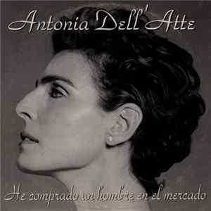 Antonia Dell'Atte - He Comprado Un Hombre En El Mercado FLAC