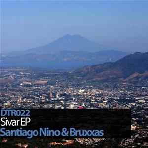 Santiago Nino & Bruxxas - Sivar EP FLAC