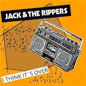 Jack & The Rippers - I Think It's Over FLAC