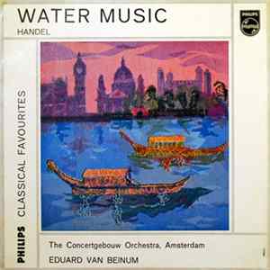 G. F. Handel - Concertgebouworkest, Eduard Van Beinum - Water Music Suite FLAC