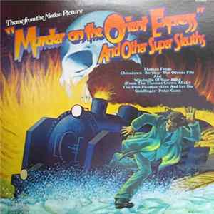 Various - Theme From The Motion Picture "Murder On The Orient Express" And Other Super Sleuths FLAC