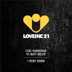 Carl Hanaghan Vs Matt Meler - I Went Down FLAC