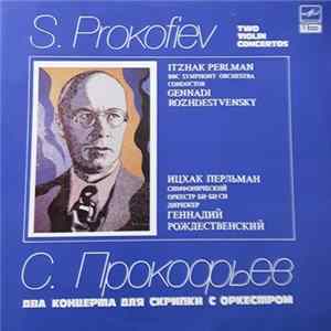 Сергей Прокофьев, Ицхак Перльман, BBC Symphony Orchestra - Concertos For Violin And Orchestra No. 1 And 2 FLAC