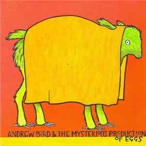 Andrew Bird - The Mysterious Production Of Eggs FLAC