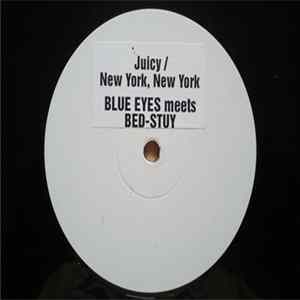 Blue Eyes Meets Bed-Stuy - Juicy / New York, New York FLAC