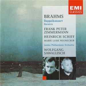 Brahms, Frank Peter Zimmermann, Heinrich Schiff, Marie Luise Neunecker, London Philharmonic Orchestra, Wolfgang Sawallisch - Doppelkonzert - Horntrio FLAC