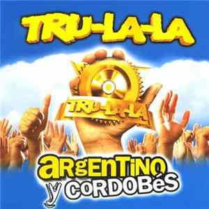 Tru-La-La - Argentino Y Cordobés FLAC