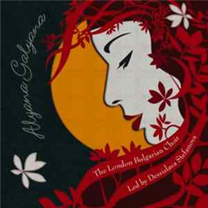 The London Bulgarian Choir Led By Dessislava Stefanova - Alyana Galyana FLAC