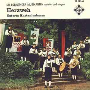 Die Egerländer Musikanten - Herzweh / Unterm Kastanienbaum FLAC