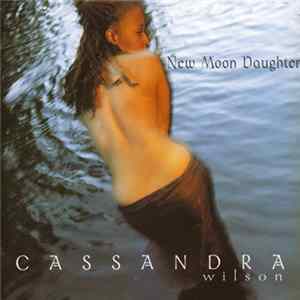 Cassandra Wilson - New Moon Daughter FLAC