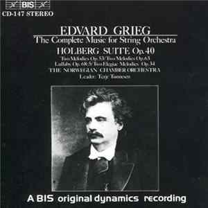 Edvard Grieg, The Norwegian Chamber Orchestra, Terje Tønnesen - The Complete Music For String Orchestra FLAC