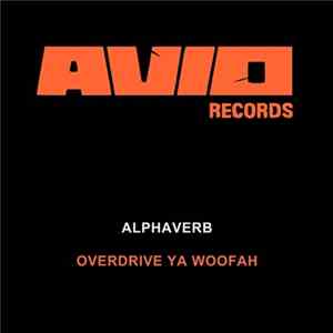 Alphaverb - Overdrive Ya Woofah FLAC