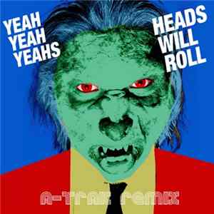 Yeah Yeah Yeahs - Heads Will Roll (A-Trak Club Mix) FLAC