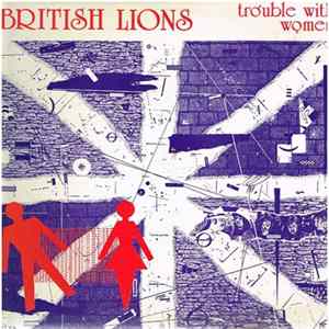 British Lions - Trouble With Women FLAC