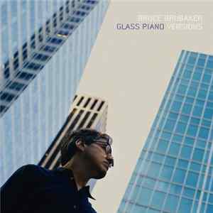 Bruce Brubaker - Glass Piano Versions FLAC