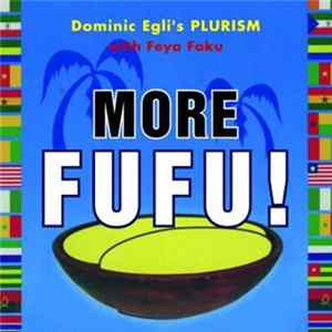 Dominic Egli's Plurism With Feya Faku - More Fufu! FLAC