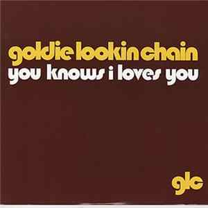 Goldie Lookin Chain - You Knows I Loves You FLAC
