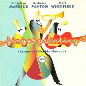 Christian McBride, Nicholas Payton, Mark Whitfield - Fingerpainting (The Music Of Herbie Hancock) FLAC