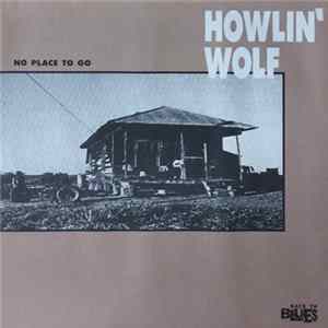 Howlin' Wolf - No Place To Go FLAC