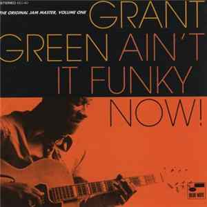 Grant Green - Ain't It Funky Now! (The Original Jam Master, Volume One) FLAC