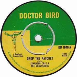 Stranger Cole & The Conquerors - Drop The Ratchet / Oh Ye Mahee FLAC