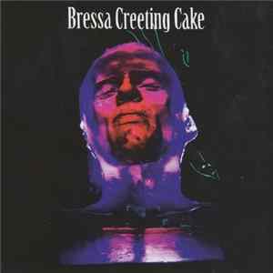 Bressa Creeting Cake - Bressa Creeting Cake FLAC