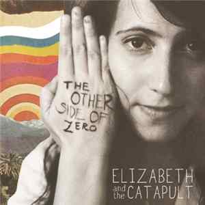 Elizabeth And The Catapult - The Other Side Of Zero FLAC